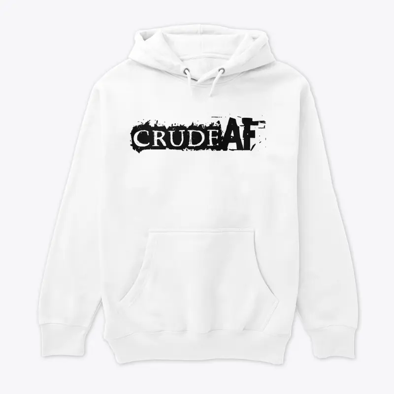 Crude AF Hoodies and Long Sleeve